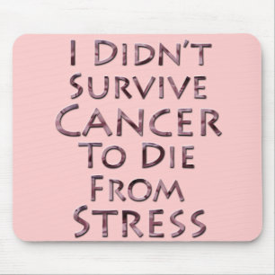 I Didn't Survive Cancer To Die Pink Stress Mouse Mat