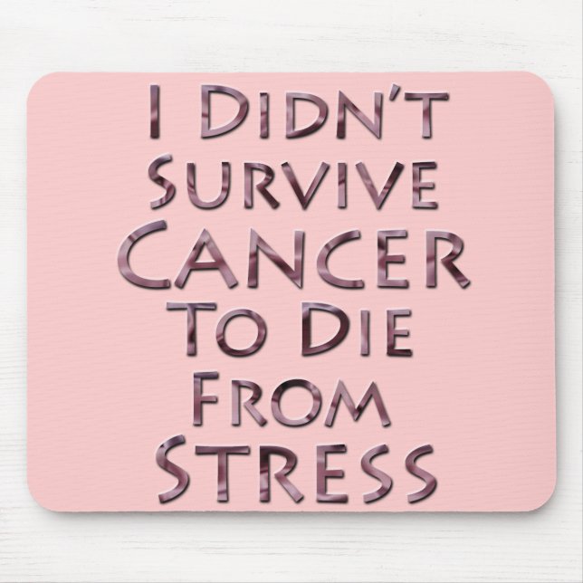 I Didn't Survive Cancer To Die Pink Stress Mouse Mat (Front)