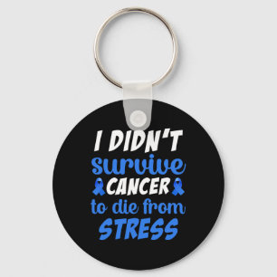 I Didnt Survive Cancer To Sterben From... - World Key Ring