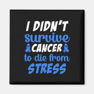I Didnt Survive Cancer To Sterben From... - World Magnet