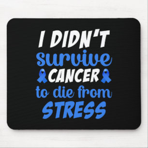 I Didnt Survive Cancer To Sterben From... - World Mouse Mat