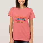 i didn't ... T-Shirt<br><div class="desc">by mangopop</div>
