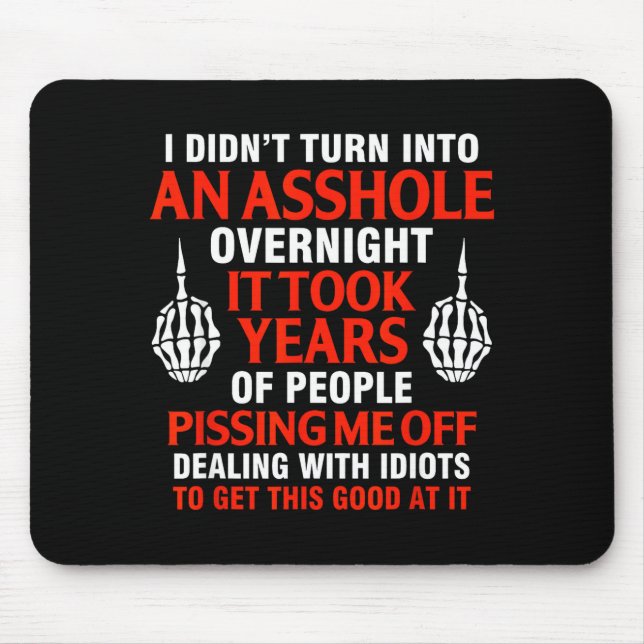 I didn't turn into overnight it took years mouse mat (Front)