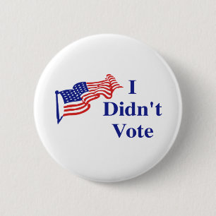 I Didn't Vote 6 Cm Round Badge
