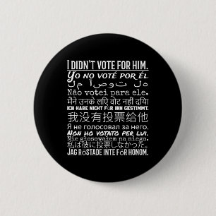 I Didn't Vote For Him - Anti Trump T Shirt 1  6 Cm Round Badge