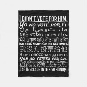 I Didnt Vote For Him - Anti Trump T Shirt Fleece Blanket
