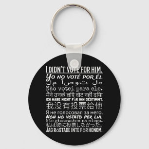 I Didn't Vote For Him - Anti Trump T Shirt Key Ring
