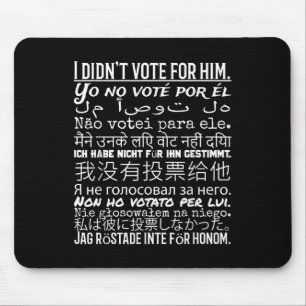 I Didnt Vote For Him - Anti Trump T Shirt  Mouse Mat