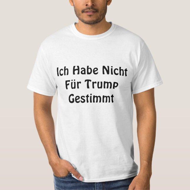 I Didn't Vote for Trump- German T-Shirt (Front)