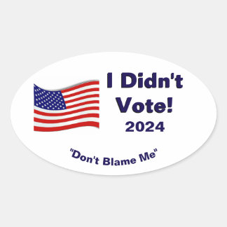 I Didn't Vote Oval Sticker
