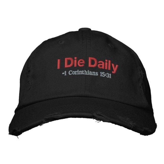 I die daily Bible Quote Customise It Embroidered Hat (Front)