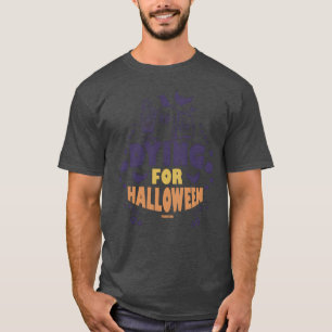 I die for Halloween friends T-Shirt