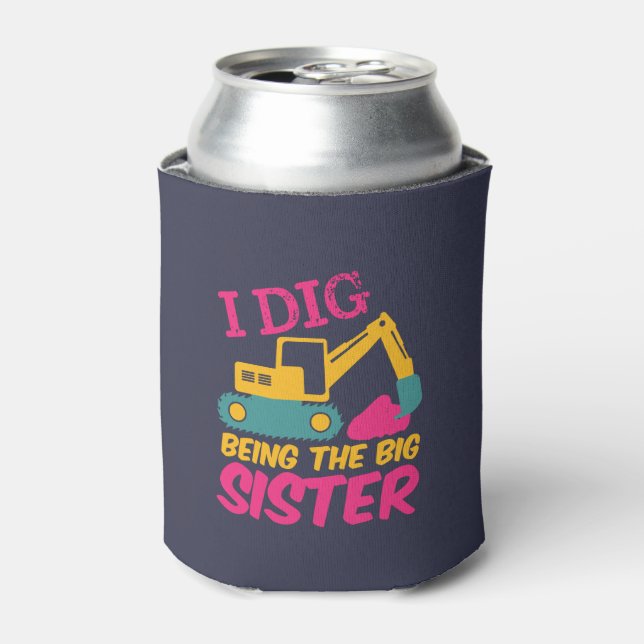 I Dig Being Big Sister Excavator Tractor Builder Can Cooler (Can Front)