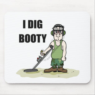 I Dig Booty Metal Detecting Guy Mouse Mat