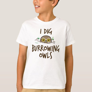 I Dig Burrowing Owls T-Shirt