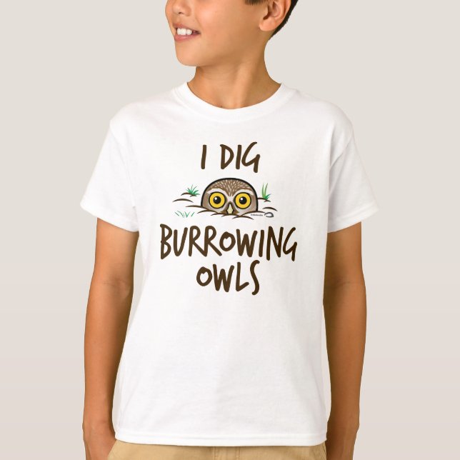 I Dig Burrowing Owls T-Shirt (Front)