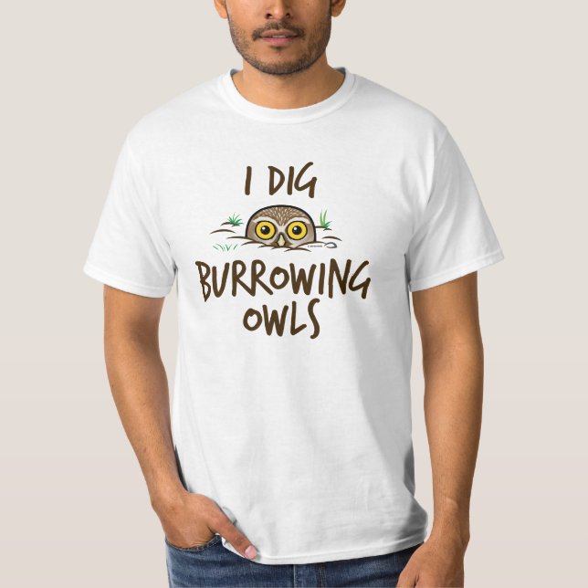 I Dig Burrowing Owls T-Shirt (Front)