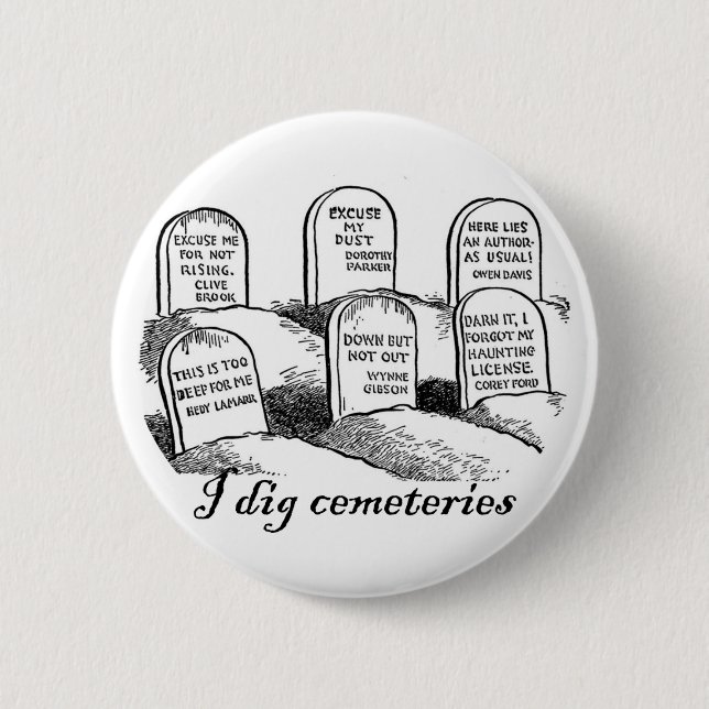 I Dig Cemeteries 6 Cm Round Badge (Front)
