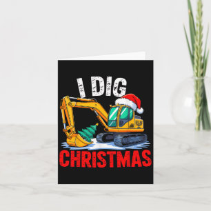 I Dig Christmas Excavator Construction Xmas Toddle Card