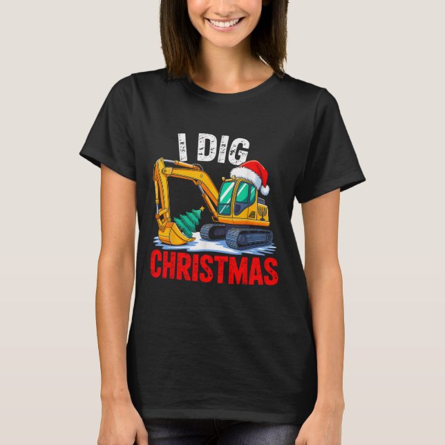 I Dig Christmas Excavator Construction Xmas Toddle T-Shirt (Front)