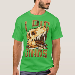 I Dig Dinos Dinosaur Paleontologist Fossils Funny T-Shirt