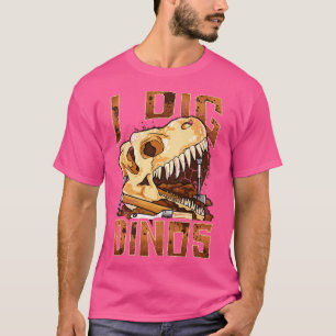 I Dig Dinos Dinosaur Paleontologist Fossils Funny T-Shirt