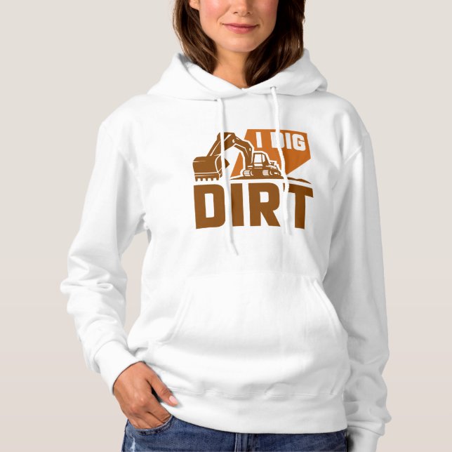 I Dig Dirt Hoodie (Front)
