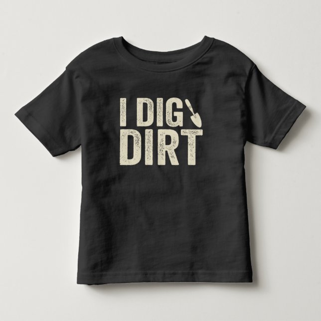I Dig Dirt Tee (Front)