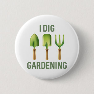 I Dig Gardening 6 Cm Round Badge