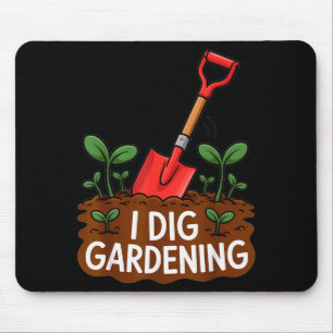 I Dig Gardening Funny Shovel Plant Lovers Mouse Mat