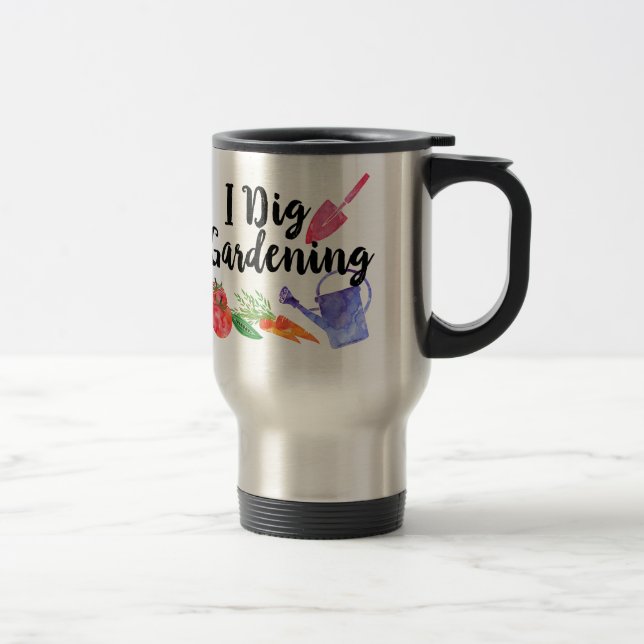 I Dig Gardening Garden Gift FOR Gardener Travel Mug (Right)