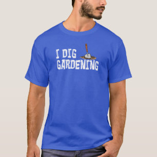 I Dig Gardening (ON DARK) T-Shirt