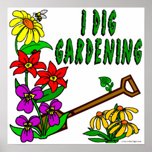 I Dig Gardening Saying Poster