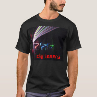 I dig lasers T-Shirt