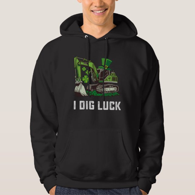 I Dig Luck Excavator St Patrick's Day Irish Hoodie (Front)