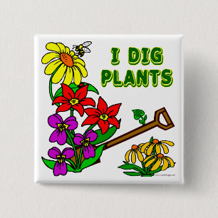 I Dig Plants Gardener Saying 15 Cm Square Badge