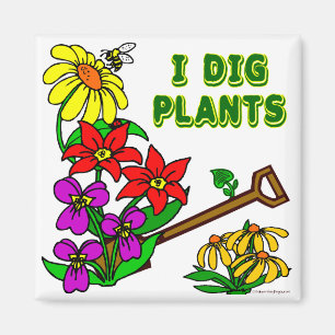 I Dig Plants Gardener Saying Magnet