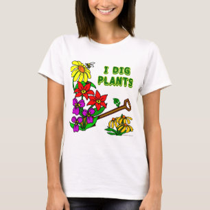 I Dig Plants Gardener Saying T-Shirt