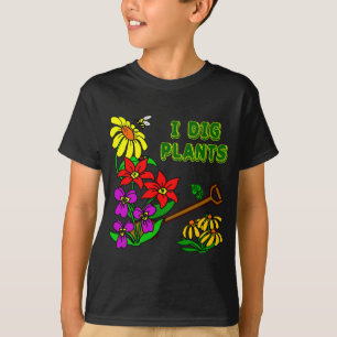 I Dig Plants Gardener Saying T-Shirt