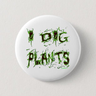 I Dig Plants Gardener Slogan 6 Cm Round Badge