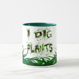 I Dig Plants Gardener Slogan Coffee Mug