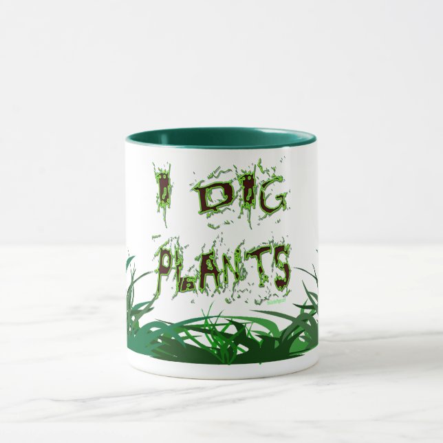 I Dig Plants Gardener Slogan Coffee Mug (Center)