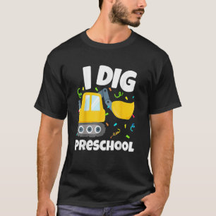 I Dig Preschool Dump Truck Back To School For Kid T-Shirt