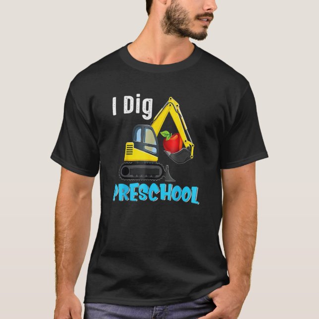 I Dig Preschool Dump Truck Back To School  For Kid T-Shirt (Front)