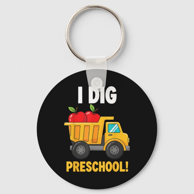 I Dig Preschool Funny Dump Truck Back To School Bo Key Ring (Front)