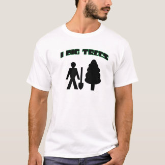 I Dig Trees T-Shirt