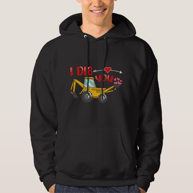 I Dig You Backhoe Valentine Hoodie (Front)