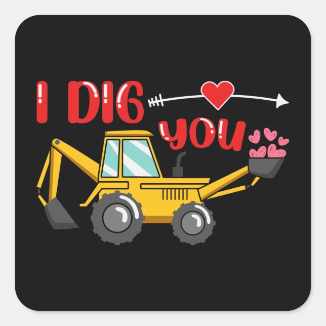 I Dig You Backhoe Valentine Square Sticker (Front)