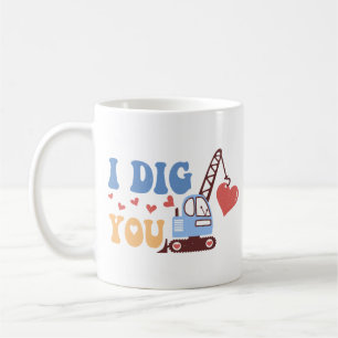 I Dig You Coffee Mug
