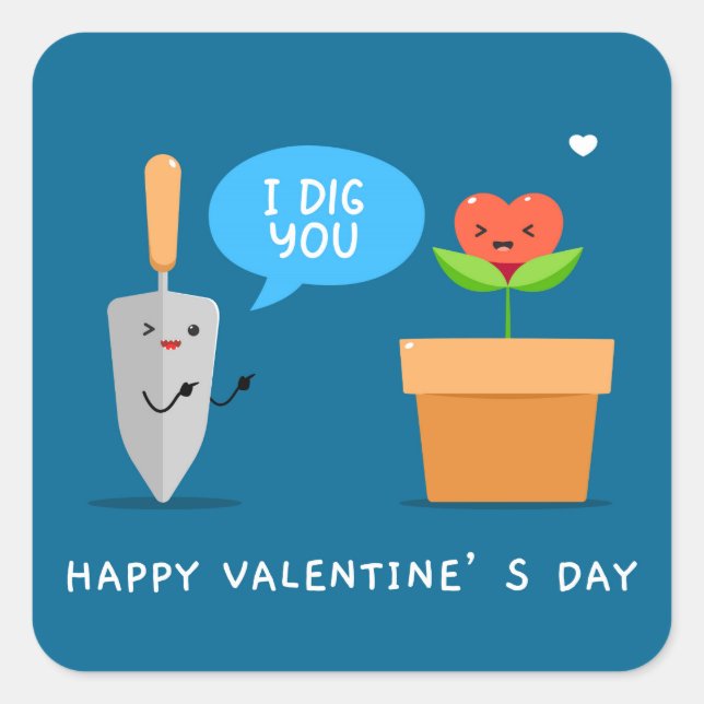 I Dig You Happy Valentine's Day Funny | Love Square Sticker (Front)